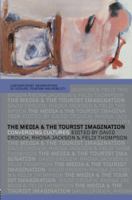 The Media and the Tourist Imagination: Converging Cultures (Contemporary Geographies of Leisure, Tourism and Mobility) 0415326265 Book Cover