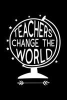 Teachers Change the World: Awesome Teacher Journal Notebook | Planner,Inspiring sayings from Students,Teacher Funny Gifts Appreciation/Retirement, ... & Elementary Teacher Memory Book) 1679722581 Book Cover