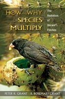 How and Why Species Multiply: The Radiation of Darwin's Finches (Princeton Series in Evolutionary Biology) 0691133603 Book Cover