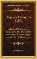 Diogenes Among the D.D.'s: A Book of Burlesques 1432520067 Book Cover