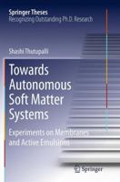 Towards Autonomous Soft Matter Systems: Experiments on Membranes and Active Emulsions 3319007343 Book Cover