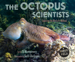 The Octopus Scientists: Exploring the Mind of a Mollusk 0358569745 Book Cover