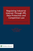 Regulating Industrial Internet Through IPR, Data Protection and Competition Law 9403517700 Book Cover