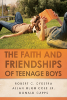The Faith and Friendships of Teenage Boys 0664233406 Book Cover
