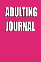 Adulting Journal: Lined journal 6inx9in. 100 pages. 1670524930 Book Cover