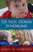 Up, Not Down Syndrome: Uplifting Lessons Learned from Raising a Son With Trisomy 21 1615994629 Book Cover