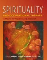 Spirituality and Occupational Therapy, A Model for Practice and Research 1569003807 Book Cover