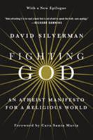 Fighting God: An Atheist Manifesto for a Religious World 1250130719 Book Cover