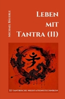 Leben mit Tantra (II): 32 tantrische Meditationstechniken (German Edition) B0DYF3TD9K Book Cover