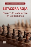 Bitácora roja: El cruce de la dialéctica en la enseñanza (Spanish Edition) 6125142639 Book Cover