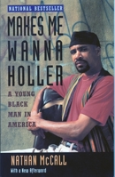 Makes Me Wanna Holler: A Young Black Man in America 0679412689 Book Cover