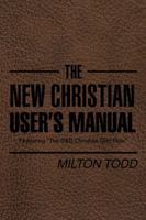 The New Christian User's Manual: Featuring the Dbd Christian Diet Plan 1524513911 Book Cover