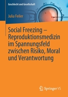 Das Beste aus sich herausholen - Reproduktionsmedizinische Verhandlungen im Diskurs um ‚Social Freezing‘ (Geschlecht und Gesellschaft) (German Edition) 3658284676 Book Cover