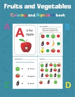 Fruits and Vegetables coloring and Alphabet book: A Fun Activity Book for Toddlers, Kindergarten and Preschool Kids a fun way for your child to learn ... A to Z And Coloring B08SPFDRQQ Book Cover