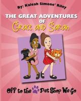 The Great Adventures of Grace and Sarah: Off to the Pet Shop We Go 1548116262 Book Cover