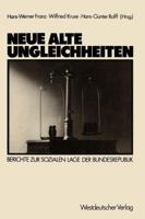 Neue Alte Ungleichheiten: Berichte Zur Sozialen Lage Der Bundesrepublik 3531118188 Book Cover