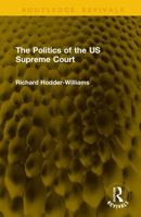 The Politics of the US Supreme Court (Routledge Revivals) 1041123825 Book Cover