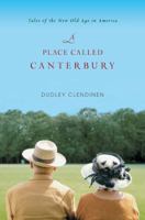 A Place Called Canterbury: Tales of the New Old Age in America 0670018848 Book Cover