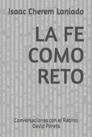 LA FE COMO RETO: Conversaciones con el Rabino David Perets (Spanish Edition) 9962126630 Book Cover
