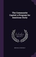 The Community Capitol; a Program for American Unity 1346850682 Book Cover