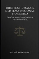 Direitos Humanos e Sistema Prisional Brasileiro: Desafios, Violações e Caminhos para a Dignidade (Portuguese Edition) B0G5PWF8QD Book Cover