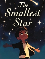 The Smallest Star: A Heartbreaking Story of Childhood Cancer, Friendship, and the Light That Never Fades B0H29QT6G4 Book Cover