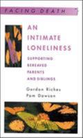 An Intimate Loneliness: Supporting Bereaved Parents and Siblings (Facing Death) 0335199720 Book Cover
