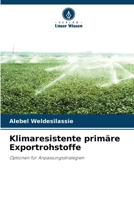 Klimaresistente primäre Exportrohstoffe: Optionen für Anpassungsstrategien 6206249522 Book Cover