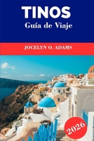 Tinos Guía de Viaje 2026: Vive el alma de las Cícladas: pueblos de mármol, senderos en colinas, sitios de peregrinación, playas escondidas y la verdadera vida isleña griega (Spanish Edition) B0FKNBKJHT Book Cover