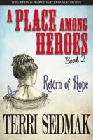 A Place Among Heroes, Book 2 - Return of Hope: The Liberty & Property Legends Volume Five 1922409413 Book Cover