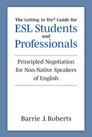 The "Getting to Yes" Guide for ESL Students and Professionals: Principled Negotiation for Non-Native Speakers of English 0472039679 Book Cover