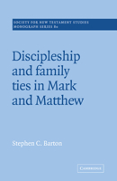 Discipleship and Family Ties in Mark and Matthew (Society for New Testament Studies Monograph Series) 052101882X Book Cover