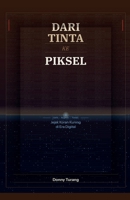 Dari Tinta ke Piksel (Indonesian Edition) B0GYTYNTSX Book Cover