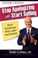 Everyone's In Sales—Stop Apologizing! How to Get What You NEED, WANT, and DESERVE! 0982872275 Book Cover