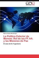 La Politica Exterior de Menem: Rol de Las Ff.AA. y Las Misiones de Paz 3659027995 Book Cover