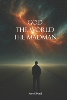 God, The world, The Madman B0G5B49STD Book Cover