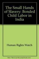 INDIA: SMALL HANDS OF SLAVERY -- BONDED CHILD LABOR 156432172X Book Cover