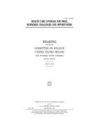 Health care coverage for small businesses: challenges and opportunities B083XTGZS6 Book Cover