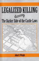 Legalized Killing: The Darker Side of the Castle Laws (Library Edition) 0615401651 Book Cover