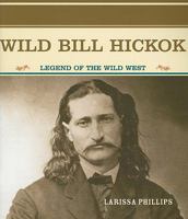 Wild Bill Hickok: Legend of the American Wild West 1435836502 Book Cover