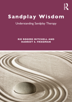 Sandplay Wisdom: Understanding Sandplay Therapy 0367626284 Book Cover