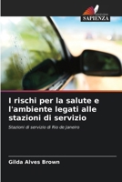I rischi per la salute e l'ambiente legati alle stazioni di servizio 6209431062 Book Cover