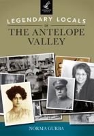 Legendary Locals of the Antelope Valley 1467100870 Book Cover