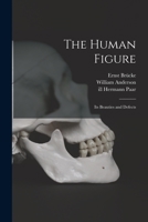 The Human Figure [electronic Resource]: Its Beauties and Defects 101486738X Book Cover