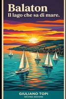 BALATON: Il lago che sa di mare (In Viaggio per l'Ungheria: Esplorando cultura e bellezza) (Italian Edition) B0GX94MVK5 Book Cover