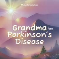 Grandma has Parkinson's Disease B0FBRKQCM5 Book Cover