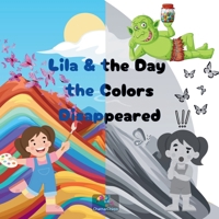 Storybook: Lila and the Day the Colors Disappeared - emotional development, about appreciating beauty in everyday life: art-themed picture books for ... thinking for toddlers (Tales of Bright Minds) B0F561444Z Book Cover