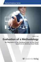 Evaluation of a Methodology: for Migration of the Database Layer to the Cloud based on an eScience Case Study 3639630521 Book Cover