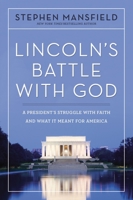 Lincoln's Battle with God: A President's Struggle with Faith and What It Meant for America 1595553096 Book Cover