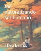 Me naturalizando ser humano (Portuguese Edition) B0CR3CRS18 Book Cover